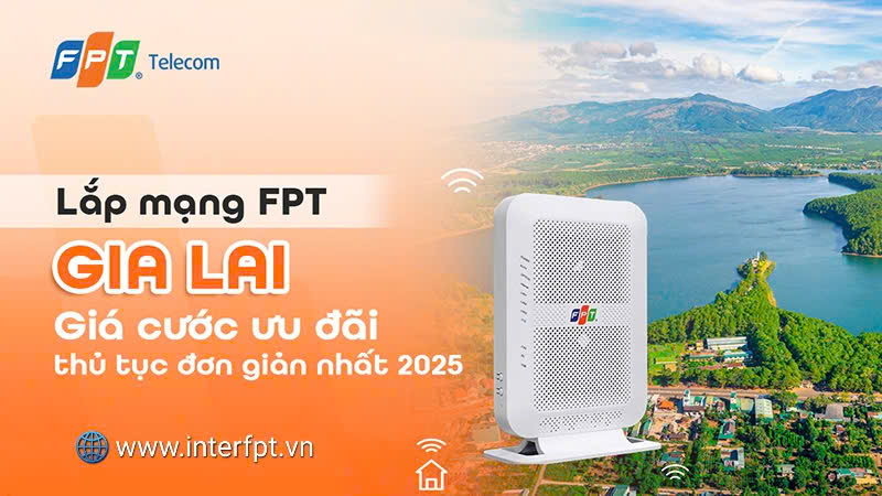 Đăng Ký Lắp Mạng FPT Gia Lai 2025 – Ưu Đãi WiFi 6 tốc độ cao